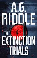 The Extinction Trials by A.G. Riddle
