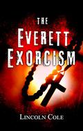 The Everett Exorcism by Lincoln Cole