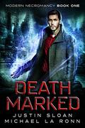Death Marked (Modern Necromancy #1) by Michael La Ronn
