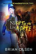 Night of the Living Date (Multiverse Mashup #2) by Brian Olsen