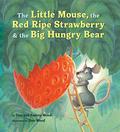 The Little Mouse, the Red Ripe Strawberry, and the Big Hungry Bear by Audrey Wood, Don Wood