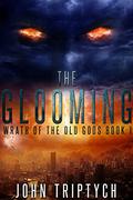 The Glooming (Wrath of the Old Gods #1) by John Triptych