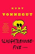 Slaughterhouse-Five by Kurt Vonnegut Jr.
