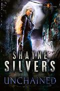Unchained by Shayne Silvers
