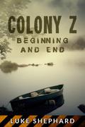Beginning and End (Colony Z #4) by Luke Shephard