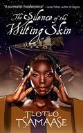 The Silence of the Wilting Skin by Tlotlo Tsamaase