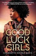 The Good Luck Girls (The Good Luck Girls #1) by Charlotte Nicole Davis