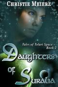 Daughters of Suralia (Tales of Tolari Space #2) by Christie Meierz