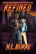 Refined (Supervillain Rehabilitation Project #4) by H.L. Burke