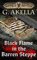 Black Flame in the Barren Steppe (Realm of Arkon #8) by G. Akella