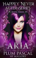 Aria (The Happily Never After #3) by Plum Pascal