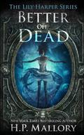 Better Off Dead by H.P. Mallory