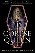 The Corpse Queen by Heather M. Herrman