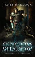 Stonecutter's Shadow by James Haddock