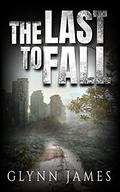 The Last to Fall by Glynn James