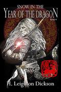 Snow in the Year of the Dragon (Upper Kingdom #4) by H. Leighton Dickson