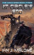 At Circle's End  (The Mako Saga Book 3) by Ian J. Malone