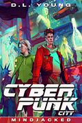 Cyberpunk City Book Four: Mindjacked (Cyberpunk City #4) by D.L. Young