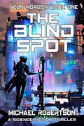 The Blind Spot (Neon Horizon #1) by Michael Robertson