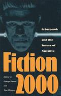 Fiction 2000: Cyberpunk and the Future of Narrative by George Edgar Slusser