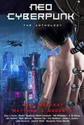 Neo Cyberpunk: The Anthology by Anna Mocikat