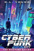 Cyberpunk City Book One: The Machine Killer by D.L. Young