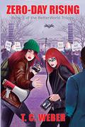 Zero-Day Rising (BetterWorld Cyberpunk #3) by T.C. Weber
