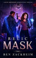 Relic: Mask (Kane Arkwright #7) by Ben Zackheim