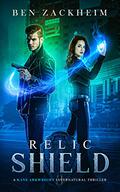 Relic: Shield (Kane Arkwright #3) by Ben Zackheim