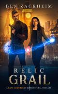 Relic: Grail (Kane Arkwright #4) by Ben Zackheim