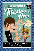 The Incredible Twisting Arm (The Magic Shop #2) by Kate Egan