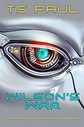 Wilson's War by T.S. Paul