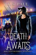 Death Awaits (The Federal Witch #10) by T.S. Paul
