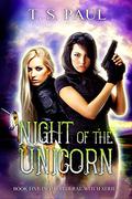 Night of the Unicorn by T.S. Paul