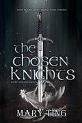 The Chosen Knights by Mary Ting