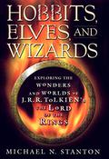 Hobbits, Elves and Wizards: The Wonders and Worlds of J.R.R. Tolkien's "Lord of the Rings" by Michael N. Stanton