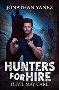 Devil May Care: A Supernatural Monster Hunt  (Hunters for Hire Book 5) by Jonathan Yanez