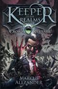 Crow's Revenge (Keeper of the Realms #1) by Marcus Alexander