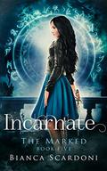 Incarnate (The Marked #5) by Bianca Scardoni