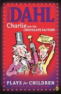 Charlie and the Chocolate Factory: A Play by Richard R. George
