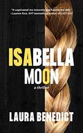 Isabella Moon by Laura Benedict