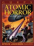 Gurps Atomic Horror: Science Runs Amok in B-Movie Adventures! by Chris W. McCubbin