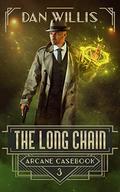 The Long Chain (Arcane Casebook #3) by Dan Willis