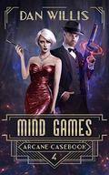 Mind Games (Arcane Casebook #4) by Dan Willis