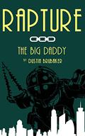 Rapture: The Big Daddy by Dustin Brubaker