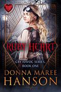 Ruby Heart (Cry Havoc #1) by Donna Maree Hanson