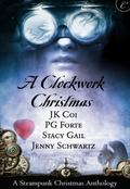 A Clockwork Christmas (Bustlepunk Chronicles #1) by P.G. Forte