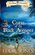 Curse of the Black Avenger (Caribbean Chronicles #1) by Eddie Jones