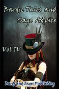 Bardic Tales and Sage Advice Volume IV by Christine E. Schulze