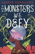 The Monsters We Defy by L. Penelope